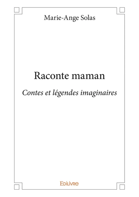 Raconte maman - Marie-Ange Solas - Editions Edilivre