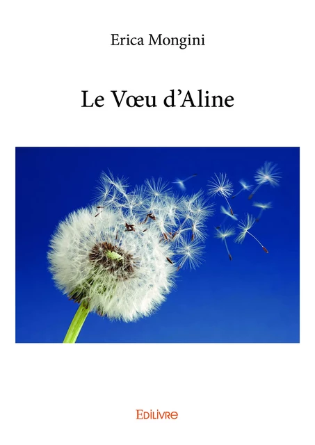 Le Vœu d'Aline - Erica Mongini - Editions Edilivre