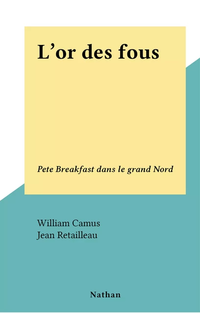 L'or des fous - William Camus - (Nathan) réédition numérique FeniXX