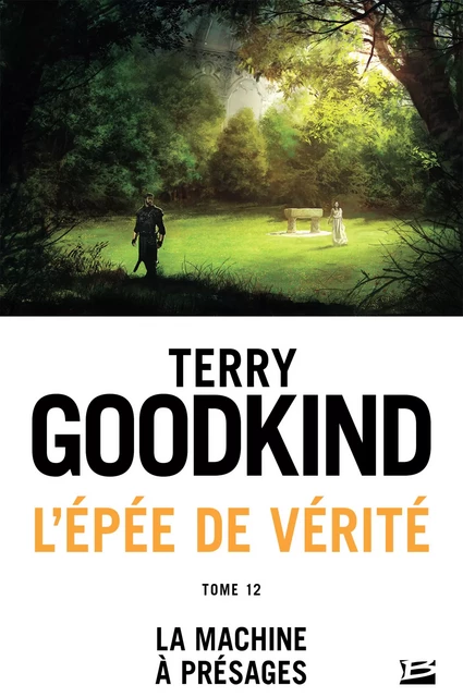 L'Épée de vérité, T12 : La Machine à présages - Terry Goodkind - Bragelonne