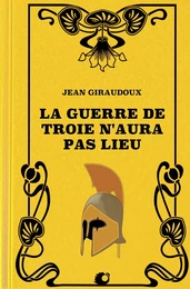 La Guerre de Troie n'aura pas lieu