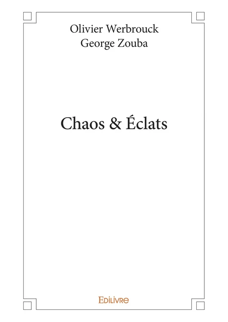 Chaos & Éclats - Olivier Werbrouck George Zouba - Editions Edilivre