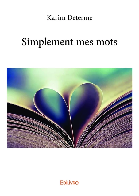 Simplement mes mots - Karim Determe - Editions Edilivre