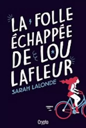 La folle échappée de Lou Lafleur - Sarah Lalonde - Bayard Canada Livres