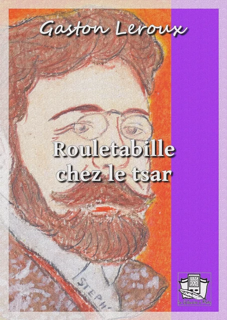 Rouletabille chez le tsar - Gaston Leroux - La Gibecière à Mots