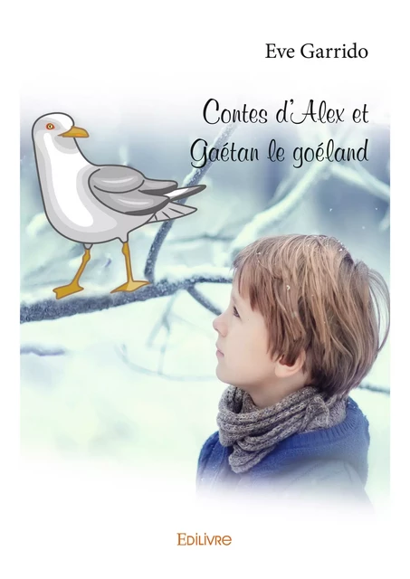 Contes d’Alex et Gaétan le goéland - Eve Garrido - Editions Edilivre