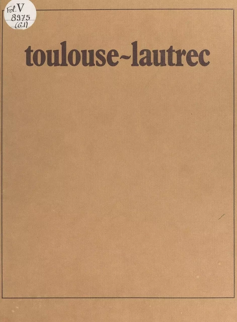 Toulouse-Lautrec - Jean Devoisins, Christine Gonella, G. M. Sugana - Flammarion (réédition numérique FeniXX)