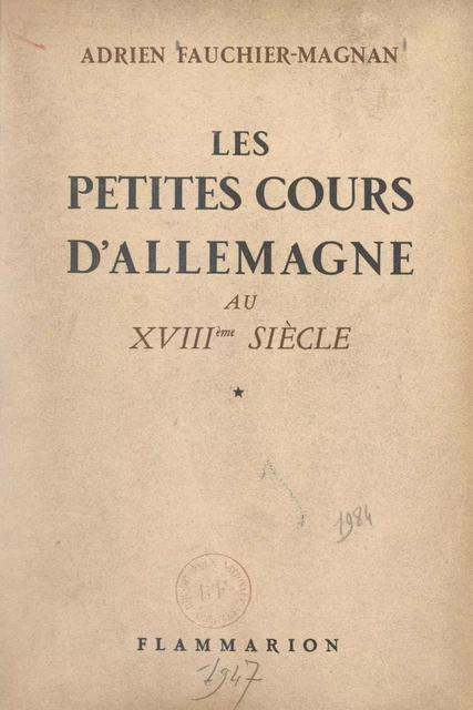 Les petites cours d'Allemagne au XVIIIe siècle - Adrien Fauchier-Magnan - Flammarion (réédition numérique FeniXX)