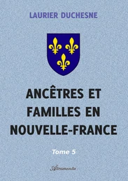 Ancêtres et familles en Nouvelle-France, Tome 5