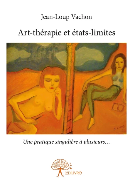 Art-thérapie et états-limites - Jean-Loup Vachon - Editions Edilivre