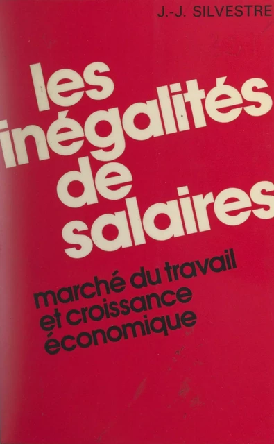 Les inégalités de salaires - Jean-Jacques Silvestre - (Presses universitaires de France) réédition numérique FeniXX