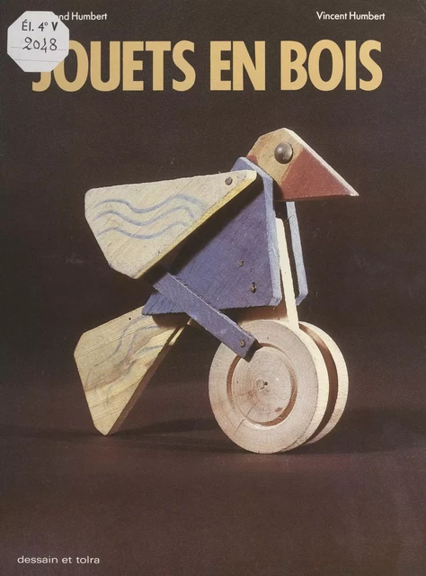 Jouets en bois - Raymond Humbert, Vincent Humbert - Dessain et Tolra (réédition numérique FeniXX)