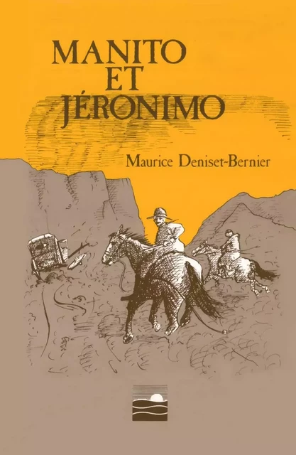 Manito et Jéronimo - Maurice Deniset-Bernier - Éditions des Plaines