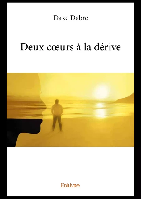 Deux cœurs à la dérive - Daxe Dabre - Editions Edilivre