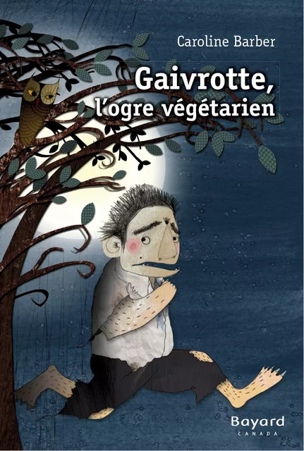 Gaivrotte, l'ogre végétarien - Caroline Barber - Bayard Canada Livres