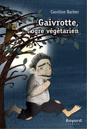 Gaivrotte, l'ogre végétarien