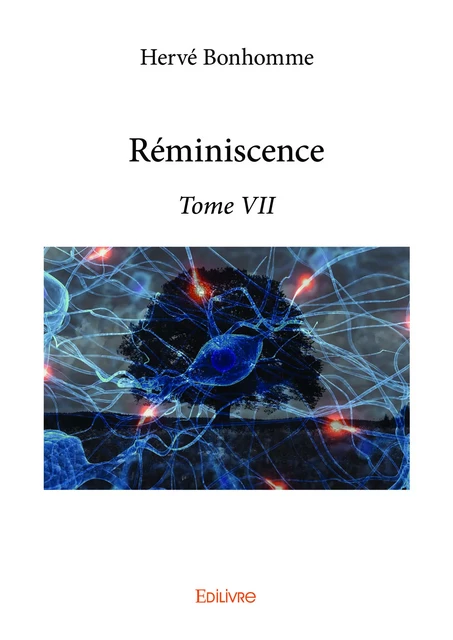 Réminiscence - Tome VII - Hervé Bonhomme - Editions Edilivre