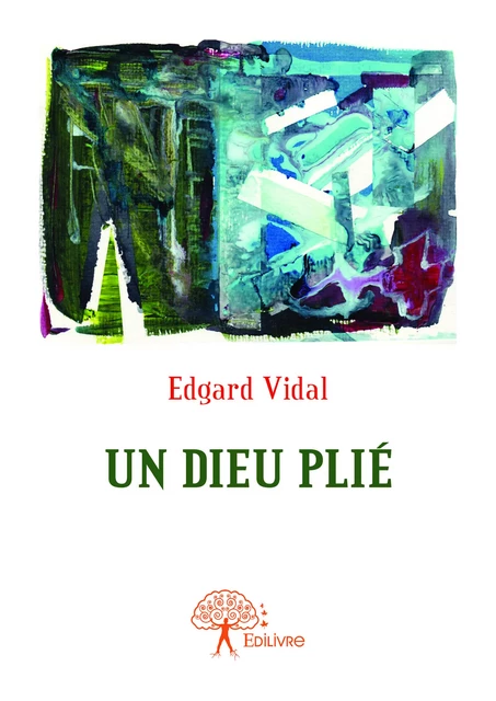 Un dieu plié - Edgard Vidal - Editions Edilivre