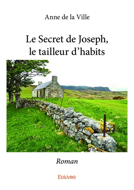 Le Secret de Joseph, le tailleur d'habits - Anne de la Ville - Editions Edilivre