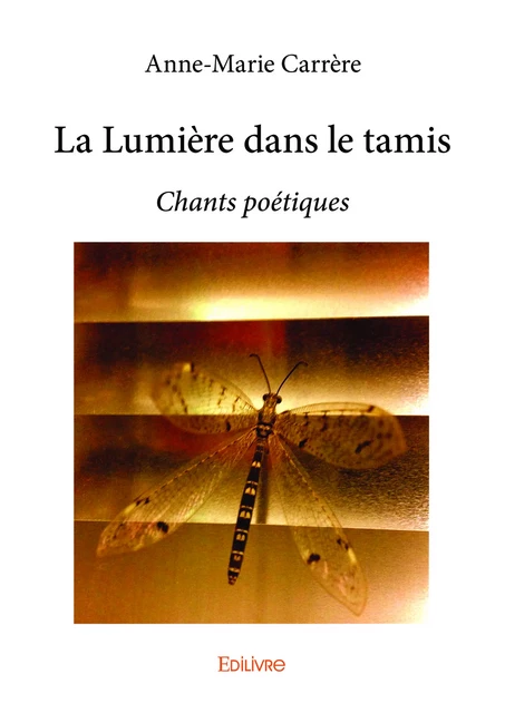 La Lumière dans le tamis - Anne-Marie Carrère - Editions Edilivre