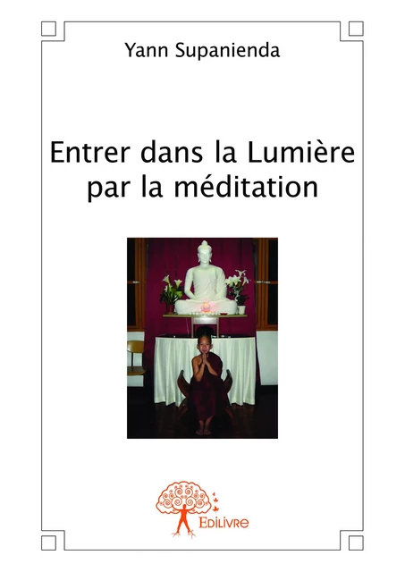 Entrer dans la Lumière par la méditation - Yann Supanienda - Editions Edilivre