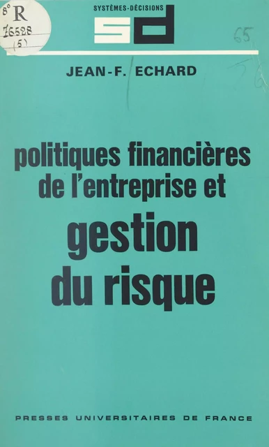 Politiques financières de l'entreprise et gestion du risque - Jean-François Echard - (Presses universitaires de France) réédition numérique FeniXX