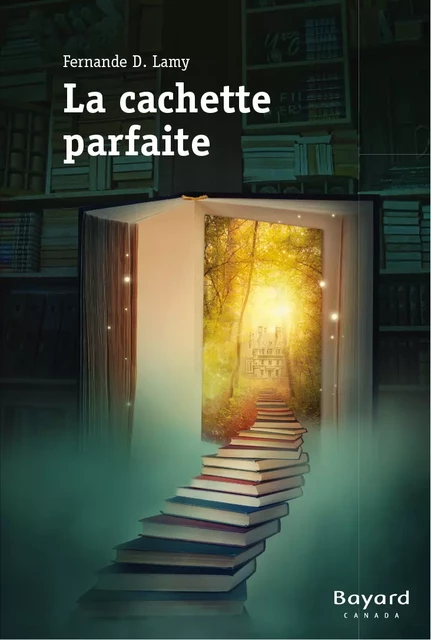 La cachette parfaite - Fernande D. Lamy - Bayard Canada Livres