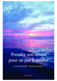 Prendre son temps  pour ne pas le perdre