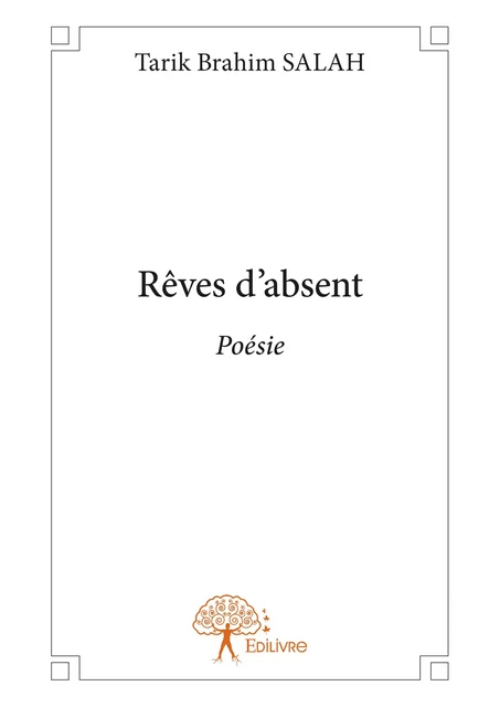 Rêves d'absent - Tarik Brahim Salah - Editions Edilivre