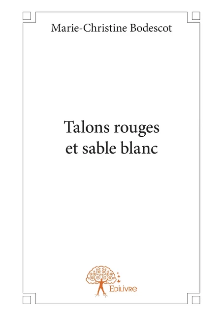 Talons rouges et sable blanc - Marie-Christine Bodescot - Editions Edilivre