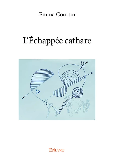 L’Échappée cathare - Emma Courtin - Editions Edilivre