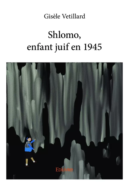 Shlomo, enfant juif en 1945 - Gisèle Vetillard - Editions Edilivre