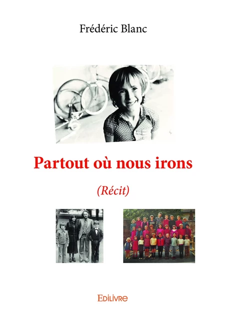 Partout où nous irons - Frédéric Blanc - Editions Edilivre