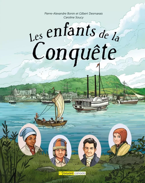 Les enfants de la Conquête - Pierre-Alexandre Bonin, Gilbert Desmarais - Bayard Canada