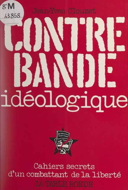 Contrebande idéologique - Jean-Yves Clouzet - (La Table Ronde) réédition numérique FeniXX