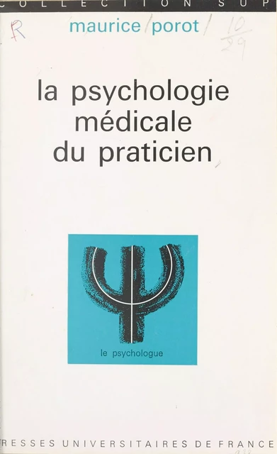 La psychologie médicale du praticien - Maurice Porot - (Presses universitaires de France) réédition numérique FeniXX