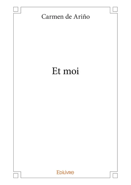 Et moi - Carmen de Ariño - Editions Edilivre