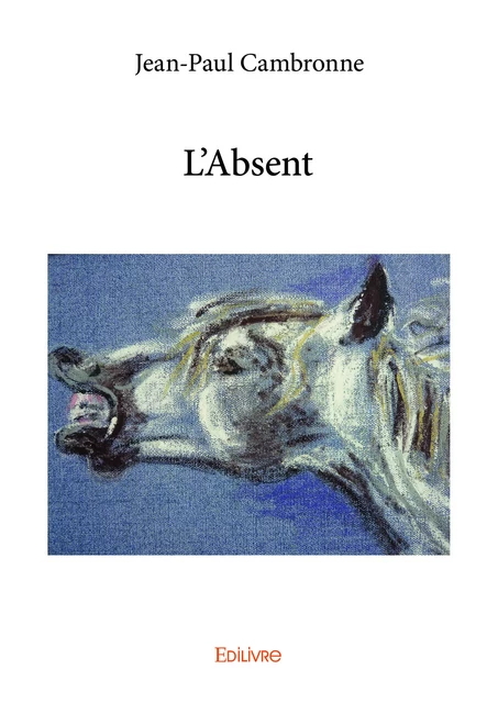 L'Absent - Jean-Paul Cambronne - Editions Edilivre