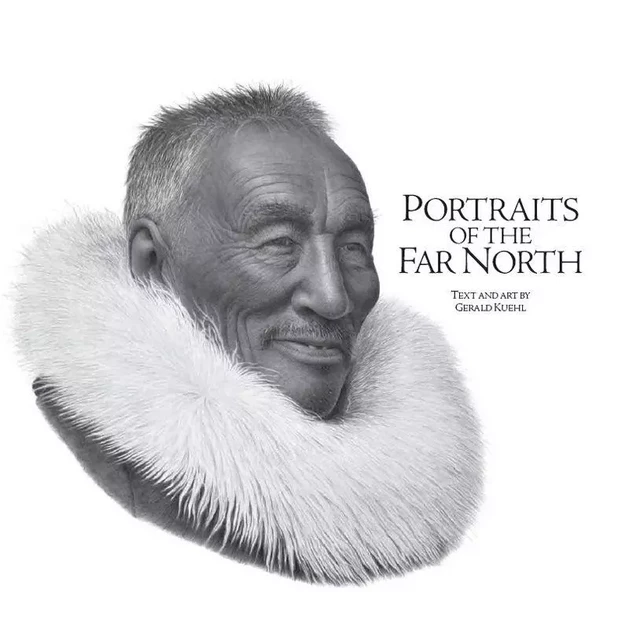 Portraits of the Far North - Gerald Kuehl - Éditions des Plaines