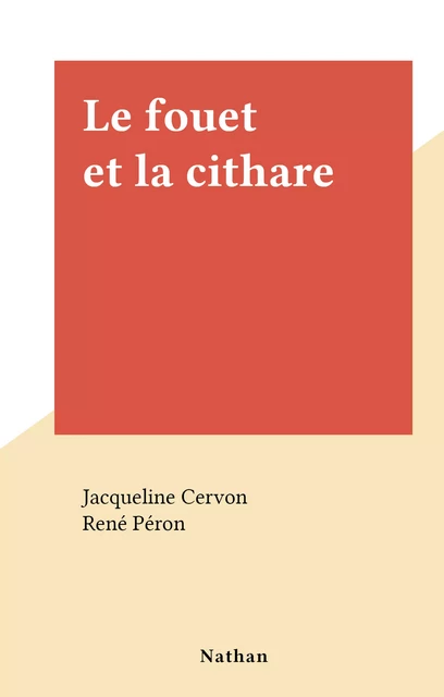 Le fouet et la cithare - Jacqueline Cervon - (Nathan) réédition numérique FeniXX