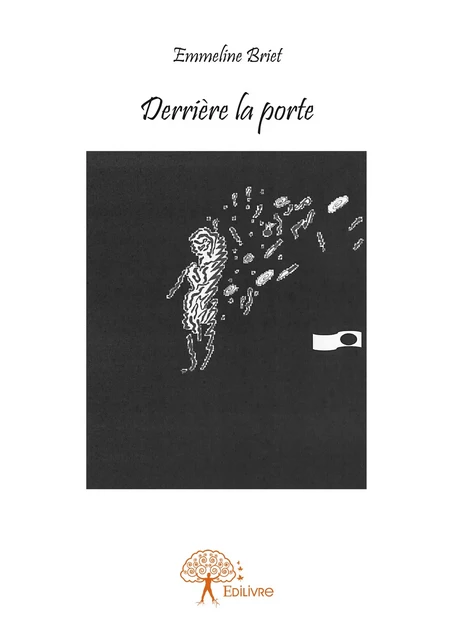 Derrière la porte - Emmeline Briet - Editions Edilivre