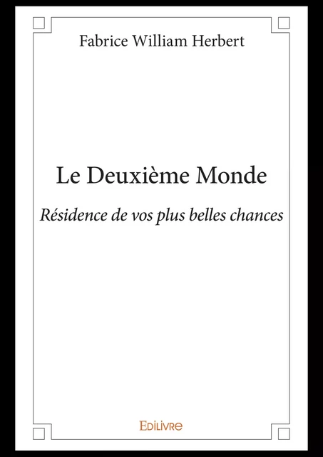 Le Deuxième Monde - Fabrice William Herbert - Editions Edilivre