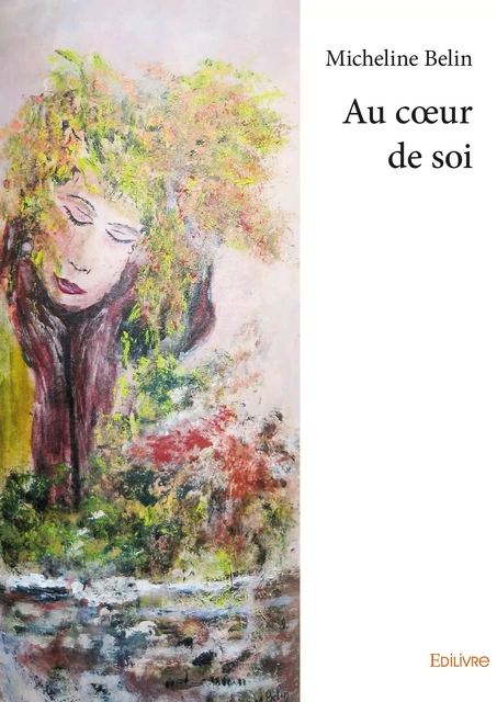 Au coeur de soi - Micheline Belin - Editions Edilivre