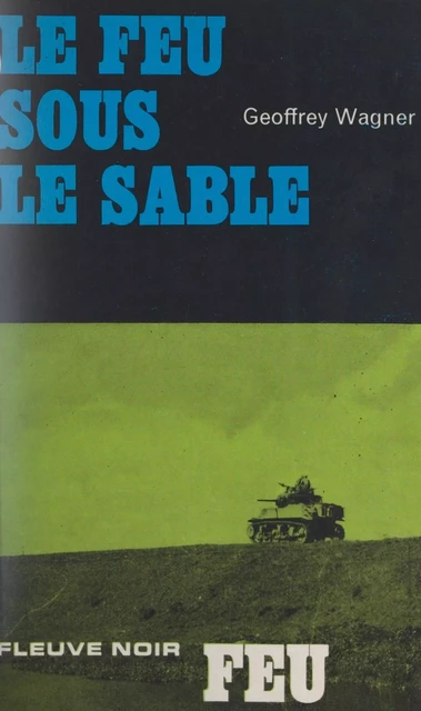 Le feu sous le sable - Geoffrey Wagner - (Fleuve Éditions) réédition numérique FeniXX