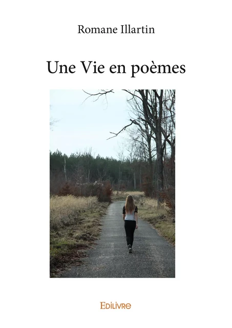 Une Vie en poèmes - Romane Illartin - Editions Edilivre