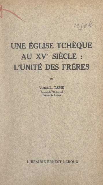 Une église tchèque au XVe siècle : l'Unité des Frères - Victor L. Tapié - (Presses universitaires de France) réédition numérique FeniXX