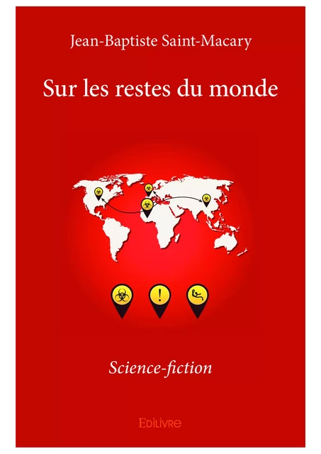 Sur les restes du monde - Jean-Baptiste Saint-Macary - Editions Edilivre