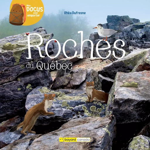 Roches du Québec - Rhéa Dufresne - Bayard Canada Livres