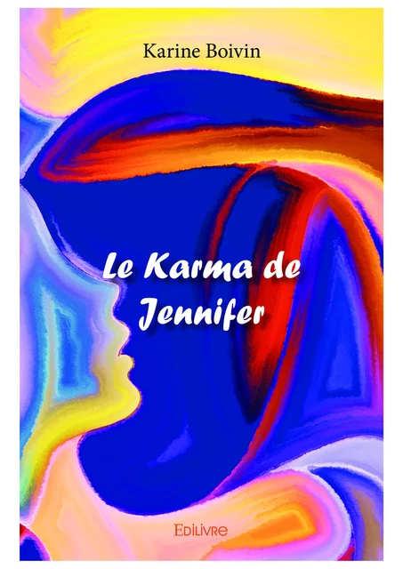 Le Karma de Jennifer - Karine Boivin - Editions Edilivre