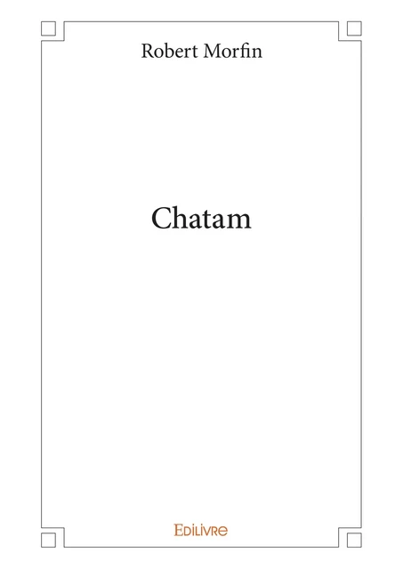 Chatam - Robert Morfin - Editions Edilivre